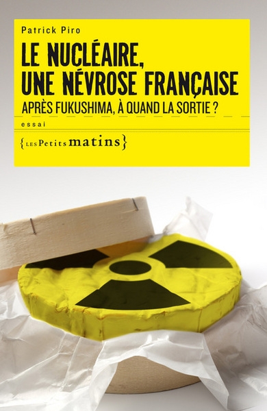 Le nucléaire, une névrose française. après fukushima, à quand la sortie ? - Image principale