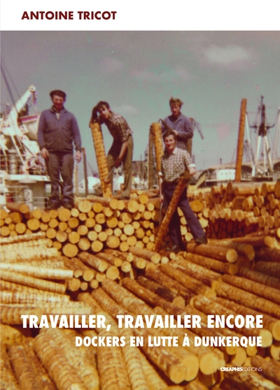Travailler, travailler encore - dockers en lutte à dunkerque - Image principale
