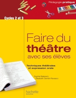 Faire du théâtre avec ses élèves - techniques théâtrales et expression orale - Image principale