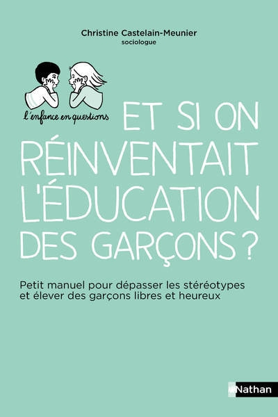 Et si on réinventait l'éducation des garçons ? - petit manuel pour dépasser les stéréotypes et éleve - Image principale
