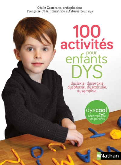 100 activités pour enfants dys : dyslexie, dyspraxie, dysphasie, dyscalculie, dysgraphie... - Image principale