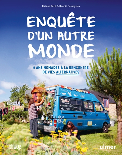 Enquête d'un autre monde - 6 ans nomades à la rencontre de vies alternatives - Image principale