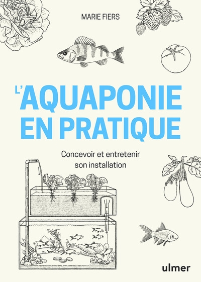 L'aquaponie en pratique - concevoir et entretenir son installation - Image principale