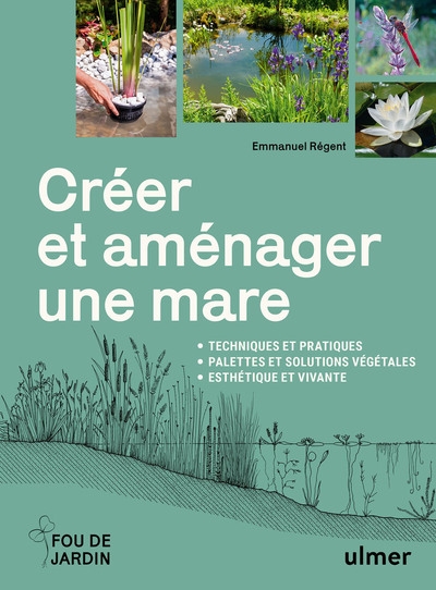 Créer et aménager une mare - techniques et pratiques - palettes et solutions végétales - esthétique et vivante - Image principale