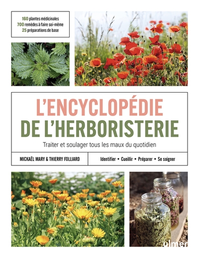 L'encyclopédie de l'herboristerie - 160 plantes médicinales, 700 remèdes à faire soi-même, 25 préparations de base · identifier, cueillir, préparer, se soigner · traiter et soulager tous les maux du quotidien - Image principale