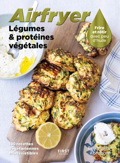 Airfryer légumes et protéines végétales - frire et rôtir avec un peu d'huile - 100 recettes végétariennes et irrésistibles - Image principale