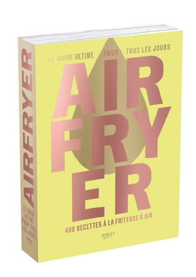 Airfryer - le guide ultime pour tous les jours - 400 recettes à la friteuse à air - Image principale