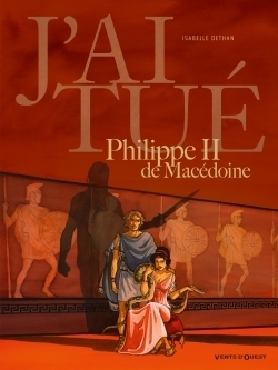 J'ai tué - philippe ii de macédoine - Image principale