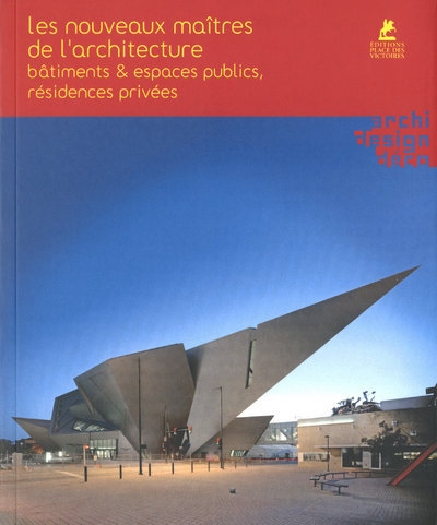 Les nouveaux maîtres de l'architecture - bâtiments & espaces publics, résidences privées - Image principale