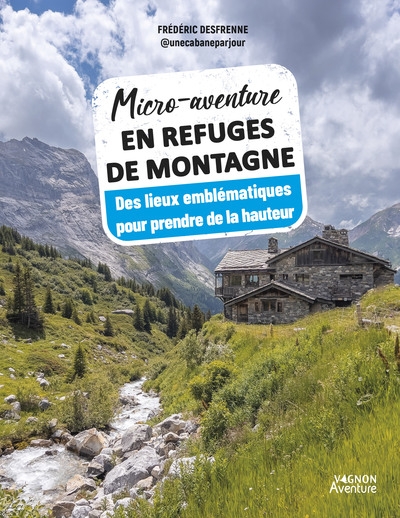 Micro-aventure en refuges de montagne - des lieux emblématiques pour prendre de la hauteur - Image principale