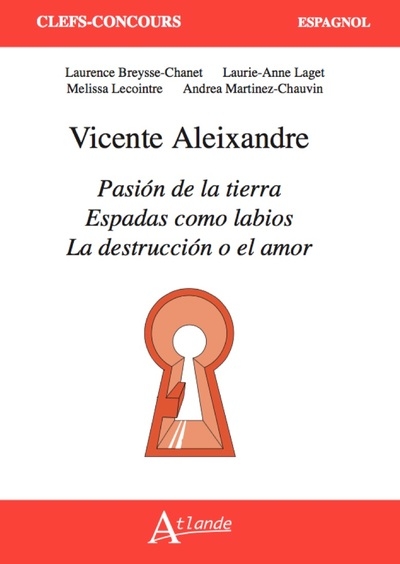 Vicente aleixandre, pasión de la tierra, espadas como labios, la destrucción o el amor - Image principale