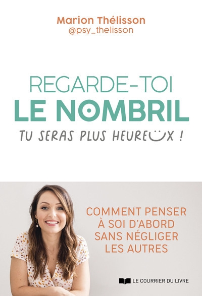 Regarde-toi le nombril, tu seras plus heureux ! - comment penser à soi d'abord sans négliger les autres - Image principale