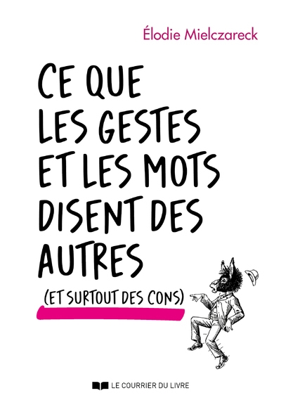 Ce que les gestes et les mots disent des autres (et surtout des cons) - Image principale