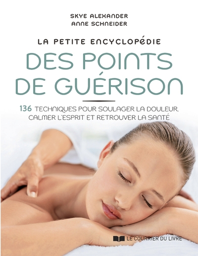 La petite encyclopédie des points de guérison - 136 techniques pour soulager la douleur, calmer l'esprit et retrouver la santé - Image principale