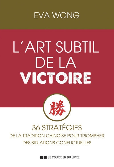 L'art subtil de la victoire - 36 stratégies de la tradition chinoise pour triompher des situations conflictuelles - Image principale