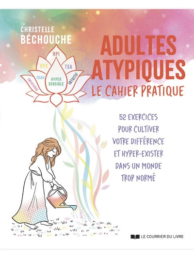 Adultes atypiques - le cahier pratique - 52 exercices pour cultiver votre différence et hyper-exister dans un monde trop normé - Image principale