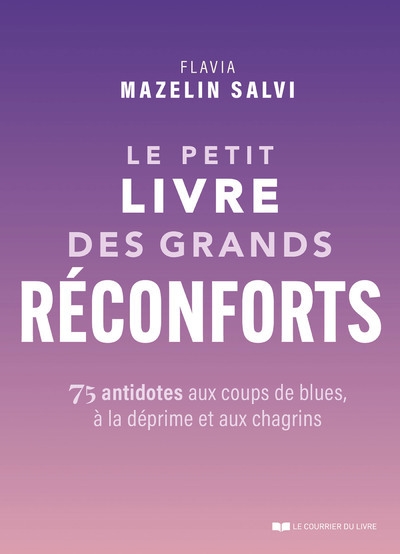 Le petit livre des grands réconforts - 75 antidotes aux coups de blues, à la déprime et aux chagrins - Image principale