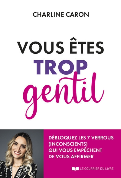 Vous êtes trop gentil - débloquez les 7 verrous (inconscients) qui vous empêchent de vous affirmer - Image principale