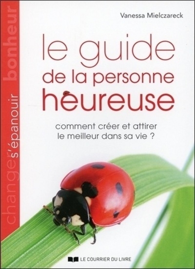 Le guide de la personne heureuse - comment créer e attirer le meilleur dans sa vie ? - Image principale