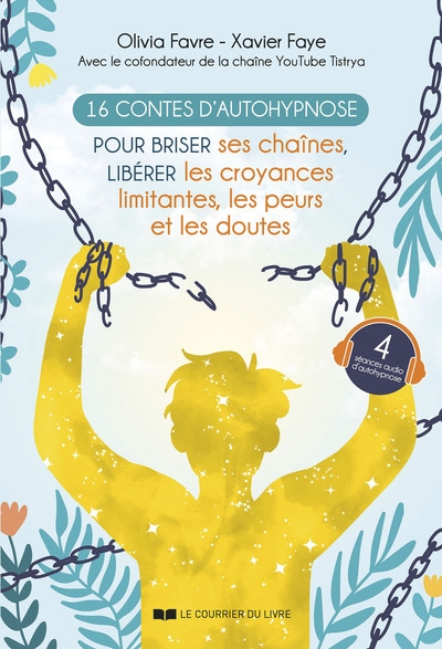16 contes d'autohypnose pour briser ses chaînes, libérer les croyances limitantes, les peurs et les doutes - Image principale