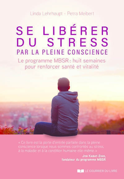 Se libérer du stress par la pleine conscience - le programme mbsr, 8 semaines pour renforcer santé - Image principale