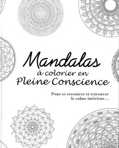 Mandalas à colorier en pleine conscience - pour se recentrer et retrouver le calme intérieur... - Image principale