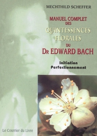 Manuel complet des quintessences florales du dr edward bach - initiation perfectionnement - Image principale