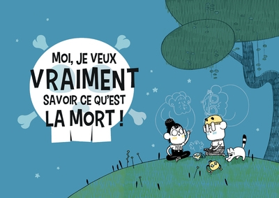 Moi, je veux vraiment savoir ce qu'est la mort ! - Image principale