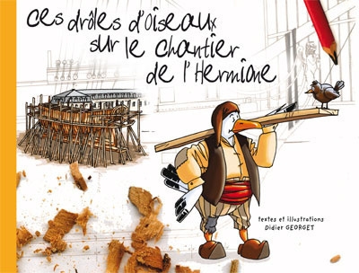 Ces drôles d'oiseaux sur le chantier de l'hermione - Image principale