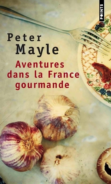 Aventures dans la france gourmande. avec ma fourchette, mon couteau et mon tire-bouchon - Image principale