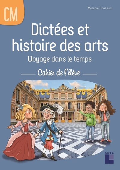Dictées et histoire des arts cm - voyage dans le temps - cahier de l'élève - Image principale