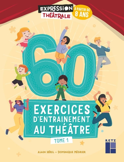 60 exercices d'entraînement au théâtre - tome 1- à partir de 8 ans - Image principale
