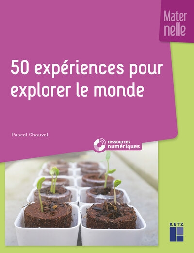 50 expériences pour explorer le monde en maternelle + ressources numériques - Image principale