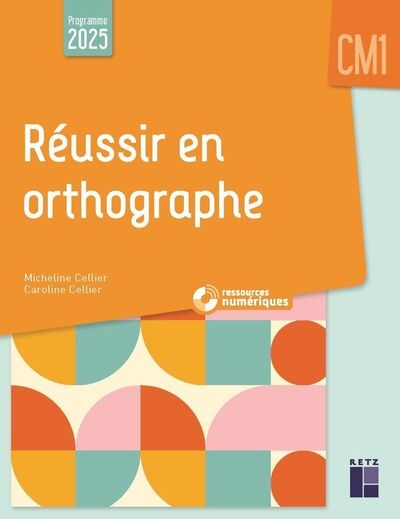 Réussir en orthographe cm1 - programmes 2025 - + ressources numériques - Image principale
