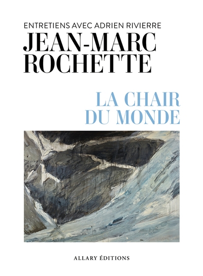 La chair du monde - entretiens avec adrien rivierre - Image principale