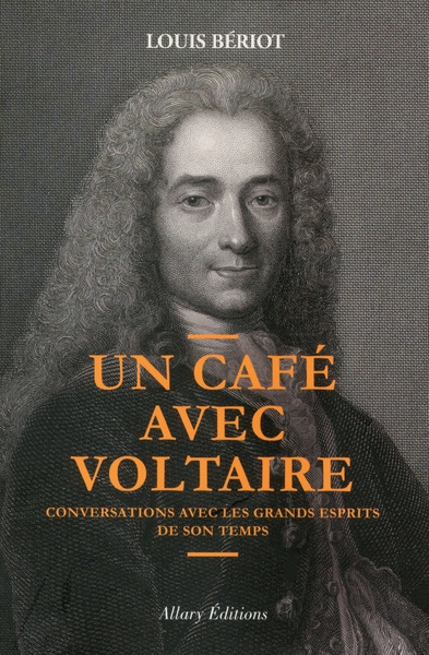 Un café avec voltaire. conversations avec les grands esprits de son temps - Image principale