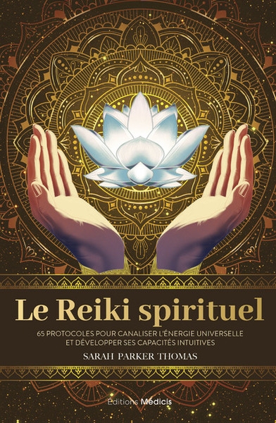 Le reiki spirituel - 65 protocoles pour canaliser l'énergie universelle et développer ses capacités intuitives - Image principale