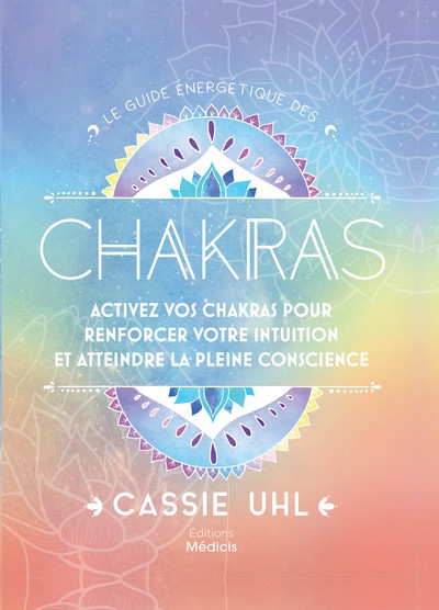 Le guide énergétique des chakras - activez vos chakras pour renforcer votre intuition - Image principale