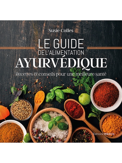 Le guide de l'alimentation ayurvédique - recettes & conseils pour une meilleure santé - Image principale