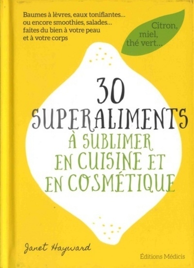 30 superaliments à sublimer en cuisine et en cosmétique - Image principale