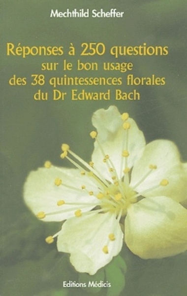 Reponses a 250 questions sur le bon usage des 38 quintessences florales du dr edward bach - Image principale