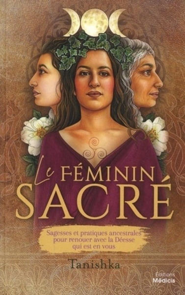 Le féminin sacré - sagesses et pratiques ancestrales pour renouer avec la déesse qui est en vous - Image principale