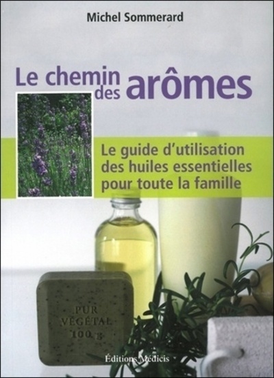 Le chemin des arômes - le guide d'utilisation des huiles essentielles pour toute la famille - Image principale