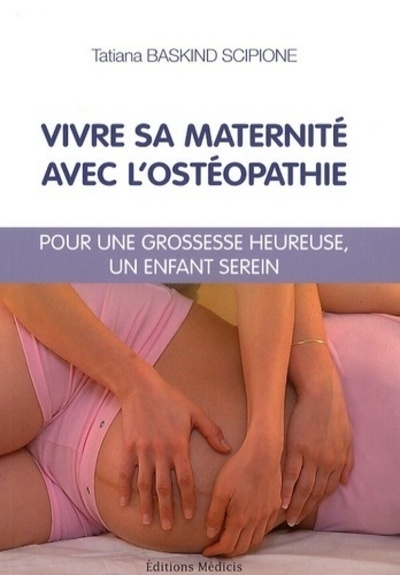 Vivre sa maternité avec l'ostéopathie - pour une grossesse heureuse, un enfant serein - Image principale