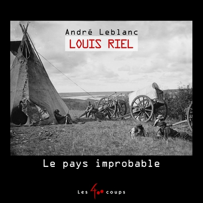 Louis riel - le pays improbable - Image principale