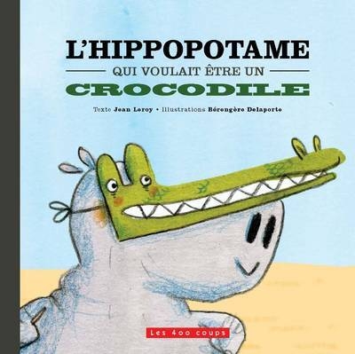 L'hippopotame qui voulait être un crocodile - Image principale