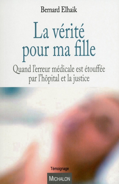 La vérité pour ma fille - quand l'erreur médicale est étouffée par l'hôpital et la justice - Image principale