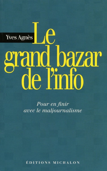 Le grand bazar de l'info: pour en finir avec le majournalisme - Image principale