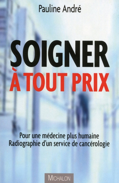 Soigner à tout prix - pour une médecine plus humaine. radiographie d'un service de cancérologie - Image principale