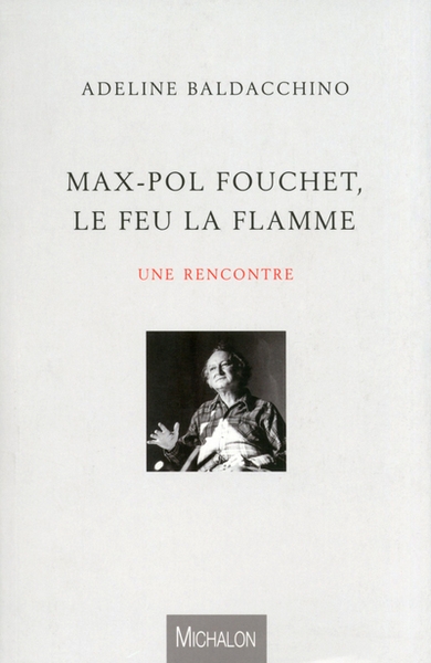 Max-pol fouchet, le feu la flamme : une rencontre - Image principale